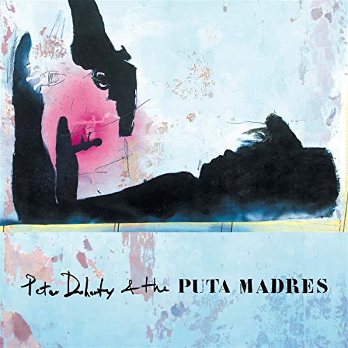 Peter Doherty & The Puta Madres/Peter Doherty & The Puta Madres@w/ download card