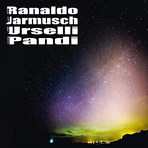 Lee Ranaldo/Jim Jarmusch/Marc Urselli/Balazs Pandi/Lee Ranaldo/Jim Jarmusch/Marc Urselli/Balazs Pandi