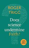 Roger Trigg Does Science Undermine Faith? A Little Book Of Guidance 