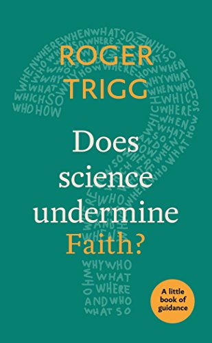 Roger Trigg Does Science Undermine Faith? A Little Book Of Guidance 