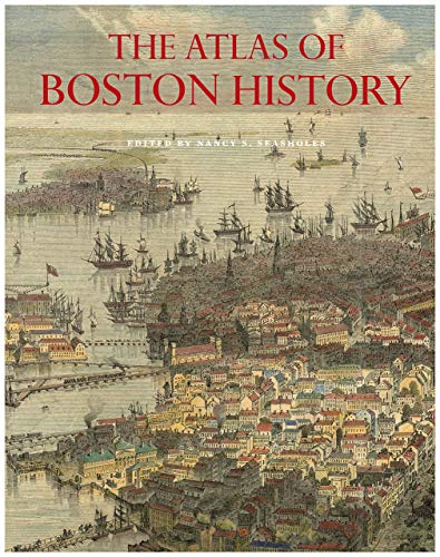 Nancy S. Seasholes The Atlas Of Boston History 
