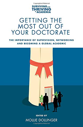 Mollie Dollinger Getting The Most Out Of Your Doctorate The Importance Of Supervision Networking And Bec 