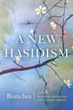 Arthur Green A New Hasidism Branches 