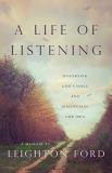 Leighton Ford A Life Of Listening Discerning God's Voice And Discovering Our Own 
