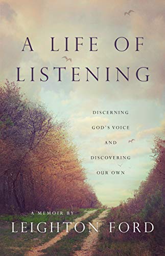 Leighton Ford A Life Of Listening Discerning God's Voice And Discovering Our Own 
