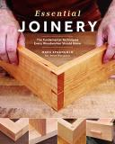 Marc Spagnuolo Essential Joinery The Fundamental Techniques Every Woodworker Shoul 