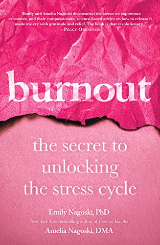 Emily Nagoski/Burnout@ The Secret to Unlocking the Stress Cycle