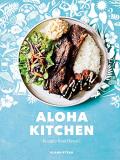 Alana Kysar Aloha Kitchen Recipes From Hawai'i [a Cookbook] 