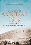 Kim Wagner Amritsar 1919 An Empire Of Fear And The Making Of A Massacre 