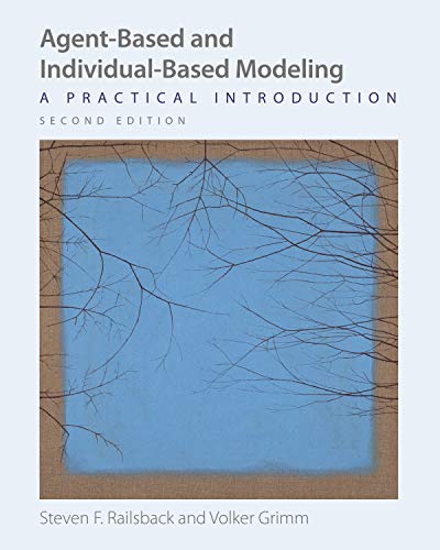 Steven F. Railsback Agent Based And Individual Based Modeling A Practical Introduction Second Edition 