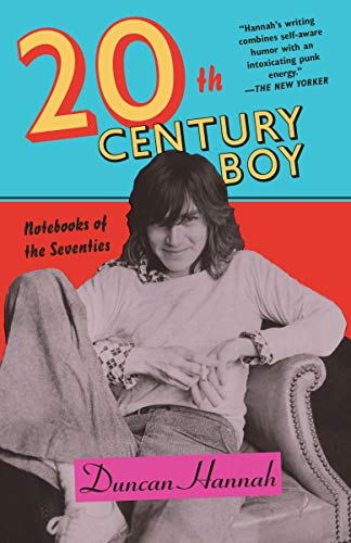 Duncan Hannah/Twentieth-Century Boy@ Notebooks of the Seventies