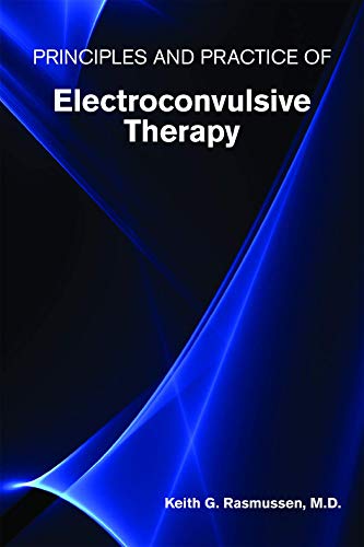 Keith G. Rasmussen Principles And Practice Of Electroconvulsive Thera 