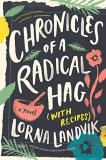 Lorna Landvik Chronicles Of A Radical Hag (with Recipes) 