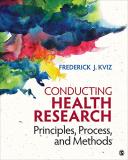 Frederick J. Kviz Conducting Health Research Principles Process And Methods 