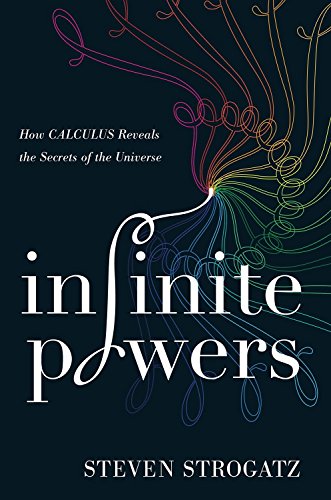 Steven Strogatz Infinite Powers How Calculus Reveals The Secrets Of The Universe 