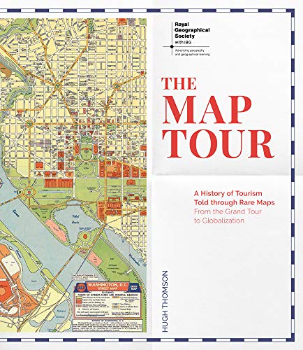 Hugh Thompson The Map Tour A History Of Tourism Told Through Rare Maps From 