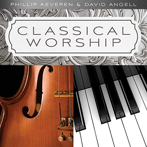 Phillip Keveren/David Angell/Classical Worship