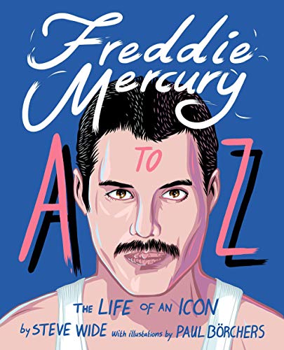 Steve Wide/Freddie Mercury A to Z@The Life of an Icon from Mary Austin to Zanzibar