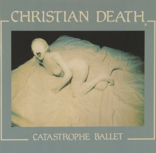 Christian Death/Catastrophe Ballet