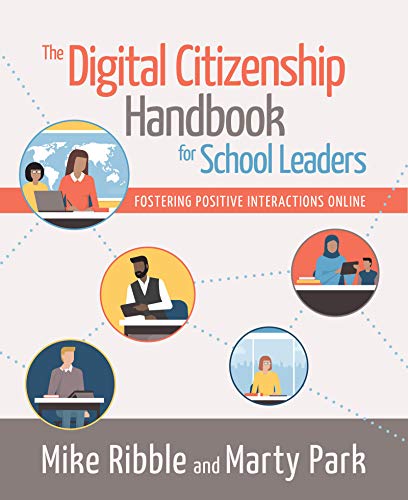 Mike Ribble The Digital Citizenship Handbook For School Leader Fostering Positive Interactions Online 