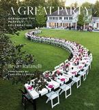 Bryan Rafanelli A Great Party Designing The Perfect Celebration 