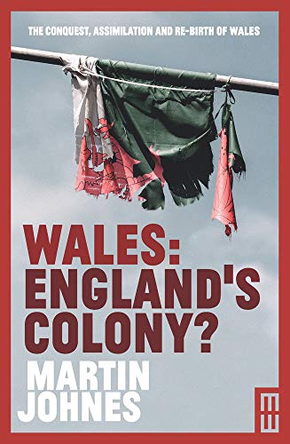 Martin Johnes Wales England's Colony? 