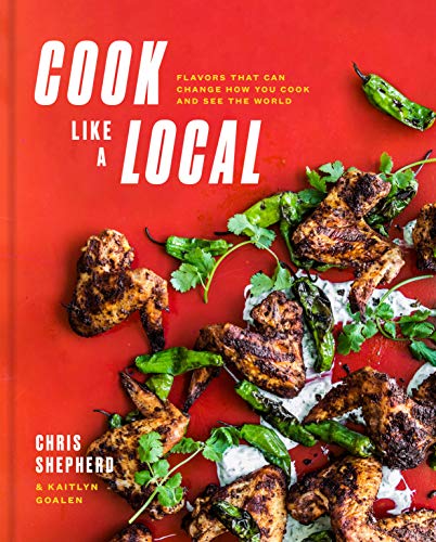 Chris Shepherd Cook Like A Local Flavors That Can Change How You Cook And See The 