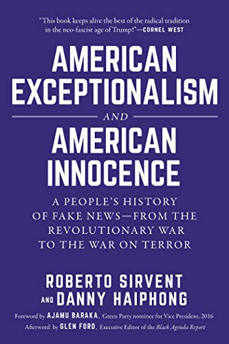 Roberto Sirvent American Exceptionalism And American Innocence A People's History Of Fake News From The Revolut 