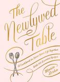 Maria Zizka The Newlywed Table A Cookbook To Start Your Life Together 