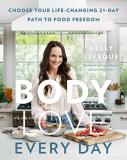 Kelly Leveque Body Love Every Day Choose Your Life Changing 21 Day Path To Food Fre 