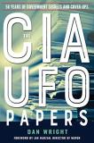 Dan Wright The Cia Ufo Papers 50 Years Of Government Secrets And Cover Ups 