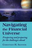 Christeen H. Skinner Navigating The Financial Universe Prospering And Preparing For The Challenges Ahead 