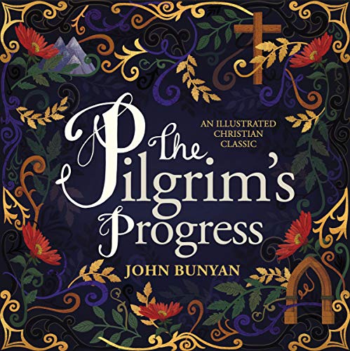 John Bunyan The Pilgrim's Progress An Illustrated Christian Classic 