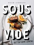 Hugh Acheson Sous Vide Better Home Cooking A Cookbook 