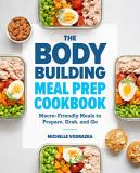 Michelle Vodrazka The Bodybuilding Meal Prep Cookbook Macro Friendly Meals To Prepare Grab And Go 