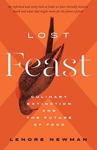 Lenore Newman Lost Feast Culinary Extinction And The Future Of Food 
