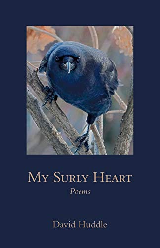 David Huddle/My Surly Heart@ Poems