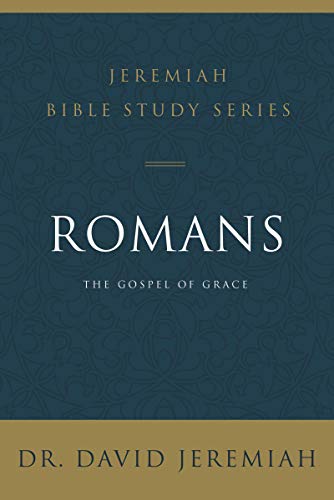 David Jeremiah Romans The Gospel Of Grace 