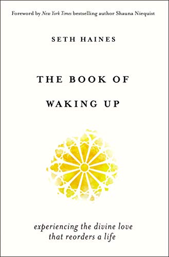 Seth Haines/The Book of Waking Up@ Experiencing the Divine Love That Reorders a Life