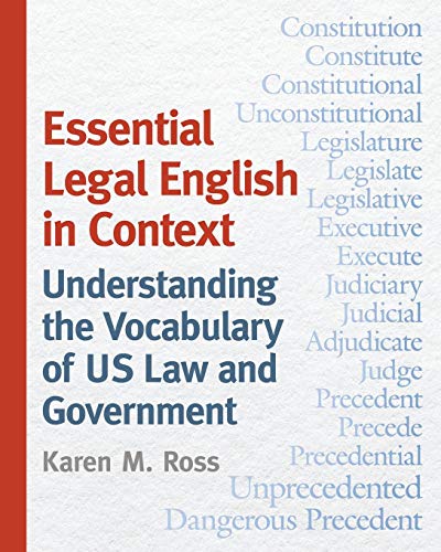 Karen M. Ross Essential Legal English In Context Understanding The Vocabulary Of Us Law And Govern 