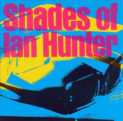 Ian Hunter/Shades Of
