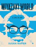 Susan Napier Miyazakiworld A Life In Art 