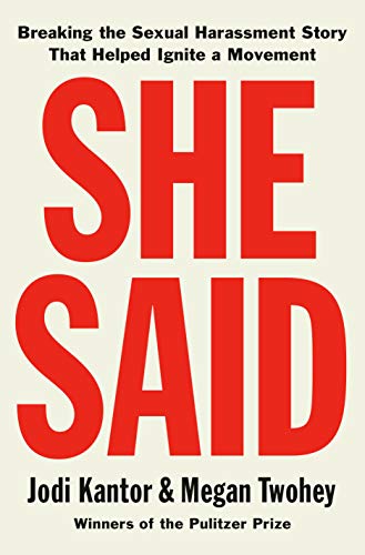 Jodi Kantor & Megan Twohey/She Said@Breaking the Sexual Harassment Story That Helped Ignite a Movement