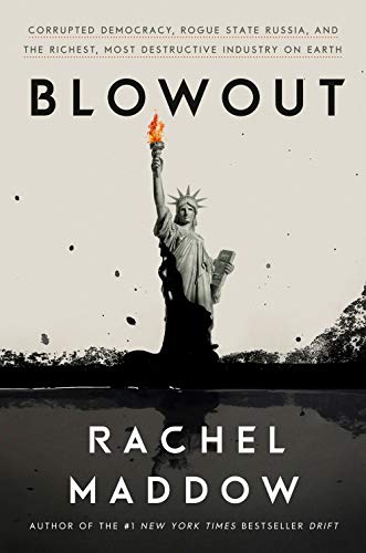 Rachel Maddow/Blowout@Corrupted Democracy, Rogue State Russia, and the Richest, Most Destructive Industry on Earth