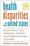 Donald A. Barr Health Disparities In The United States Social Class Race Ethnicity And The Social Det 0003 Edition; 