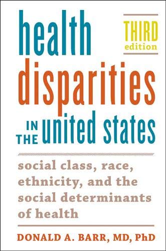 Donald A. Barr Health Disparities In The United States Social Class Race Ethnicity And The Social Det 0003 Edition; 