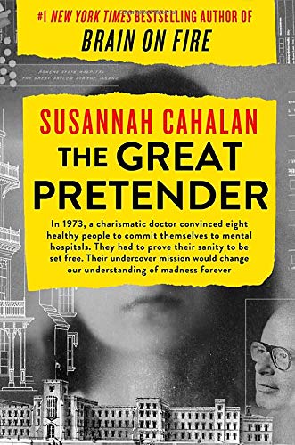 Susannah Cahalan/The Great Pretender@The Undercover Mission That Changed Our Understanding of Madness