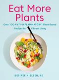 Desiree Nielsen Eat More Plants Over 100 Anti Inflammatory Plant Based Recipes F 