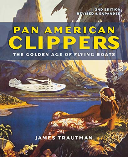 James Trautman Pan American Clippers The Golden Age Of Flying Boats 0002 Edition;second Edition 