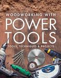 Editors Of Fine Woodworking Woodworking With Power Tools Tools Techniques & Projects 